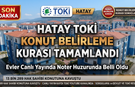 TOKİ Hatay Konut Belirleme Kurası Tamamlandı: Evler Belli Oldu