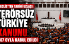 Tarihi Uzlaşı: Huzurlu Türkiye Yasası Kabul Edildi