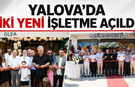 Yalova'da İki Yeni İşletme Hizmete Girdi