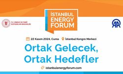 İstanbul Energy Forum 2024: Küresel Enerji Çözümleri