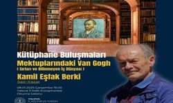 Kâmil Eşref Berki Van Gogh’un Mektuplarını Anlatacak