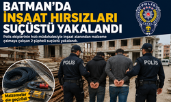 Batman’da İnşaat Hırsızları Suçüstü Yakalandı