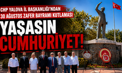 CHP Yalova İl Başkanlığı'ndan 30 Ağustos Zafer Bayramı Kutlaması: "Yaşasın Cumhuriyet!"