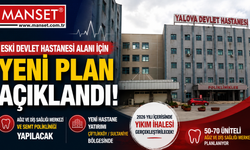 Yalova Eski Devlet Hastanesi Alanı İçin Yeni Plan: Diş Hastanesi ve Semt Polikliniği Yapılacak