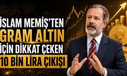 İslam Memiş'ten Gram Altın İçin 10 Bin Lira Şartı
