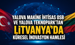 Yalova Makine İhtisas OSB ve Yalova Teknopark'tan Litvanya Hamlesi