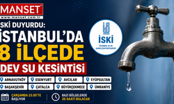İstanbul'da İSKİ Su Kesintisi Listesi: 8 İlçe Susuz Kalacak