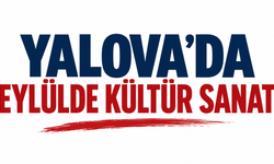 Eylül’de Yalova’da Kültür Sanat Rüzgarı
