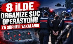 8 ilde organize suç operasyonu: 76 şüpheli yakalandı