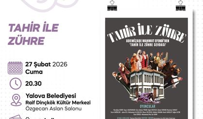 Tahir ile Zühre” Yalova’da Sahne Alıyor