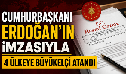 Resmi Gazete'de Yayımlandı: 4 Ülkeye Yeni Büyükelçi