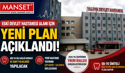 Yalova Eski Devlet Hastanesi Alanı İçin Yeni Plan: Diş Hastanesi ve Semt Polikliniği Yapılacak