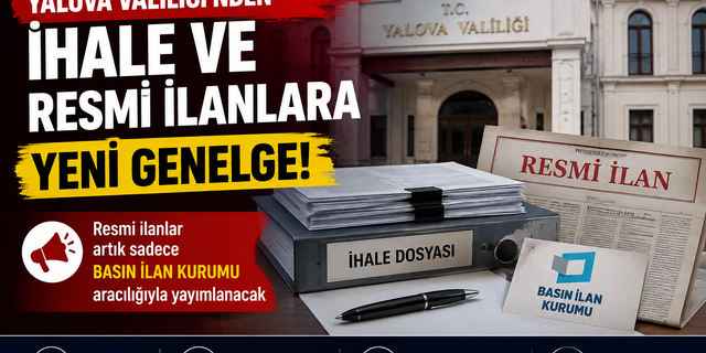 Yalova Valiliği’nden İhale ve Resmi İlanlar İçin Yeni Genelge