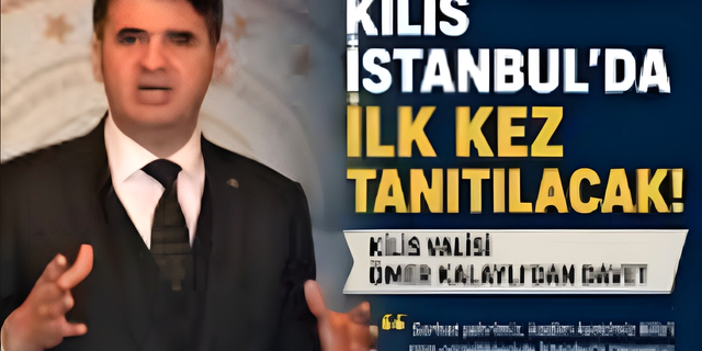 Kilis Tüm Değerleriyle İstanbul’da Tanıtılıyor: Kültür, Turizm ve Ekonomi Buluşması