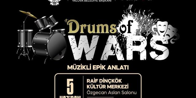 Yalova’da “Drums of Wars” Sahnelenecek: Savaşın Etkileri Müzik ve Tiyatroyla Anlatılacak