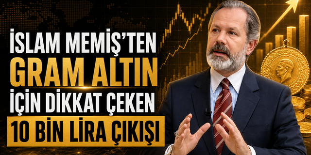 İslam Memiş'ten Gram Altın İçin 10 Bin Lira Şartı
