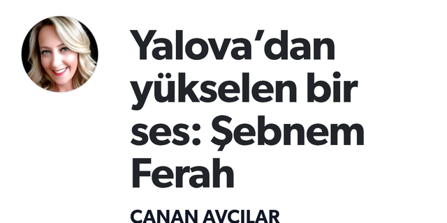 Yalova’dan yükselen bir ses:  Şebnem Ferah