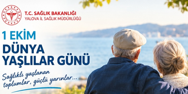 Yalova İl Sağlık Müdürlüğü’nden 1 Ekim Mesajı: Sağlıklı Yaş Almak Mümkün