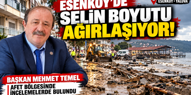 Esenköy’de Sel Felaketinin Boyutu Ağırlaşıyor! Başkan Mehmet Temel’den Açıklama