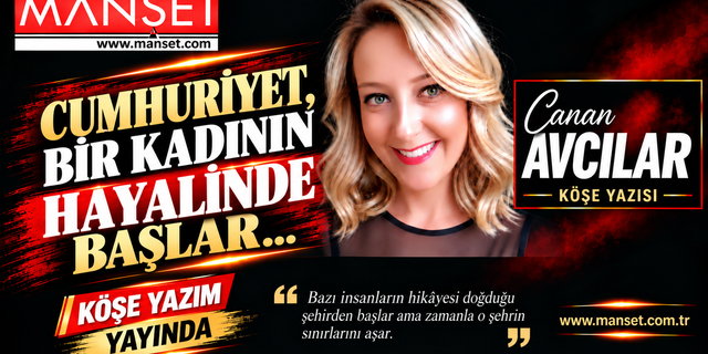 Cumhuriyet, Bir Kadının Hayallerinde  Başlar…
