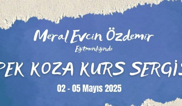 İpek Koza El Sanatları Sergisi 2 Mayıs'ta Açılıyor