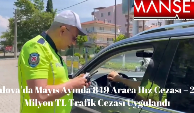 Yalova’da Mayıs Ayında 849 Hız İhlaline 2,6 Milyon Lira Ceza