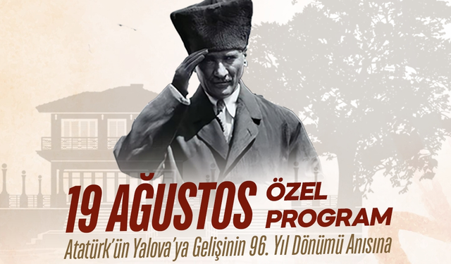 Atatürk’ün Yalova’ya Gelişinin 96. Yıl Dönümü Yürüyen Köşk’te Kutlanacak