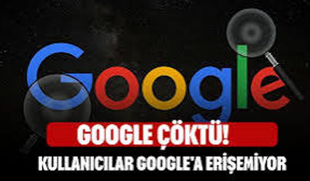 Google 27. Yılında Çöktü: Türkiye Dahil 10 Ülkede Erişim Krizi Yaşandı