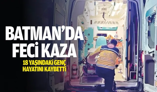 Batman’da Trafik Kazası: 18 Yaşındaki Mehmet Emin Demir Hayatını Kaybetti