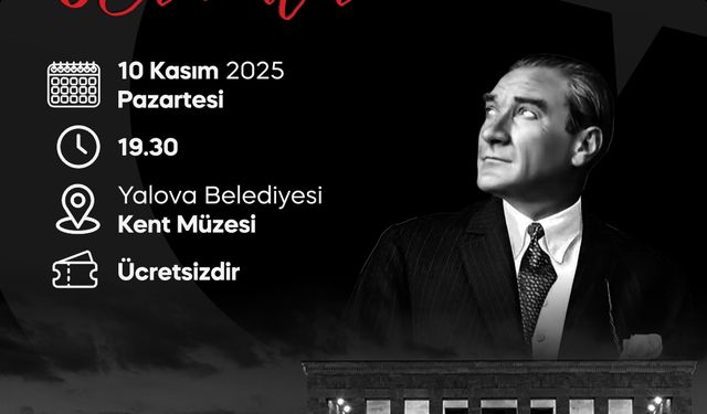 Yalova Belediyesi’nden 10 Kasım’a Özel Anma Etkinlikleri: Tiyatro, Konferans ve Dinleti