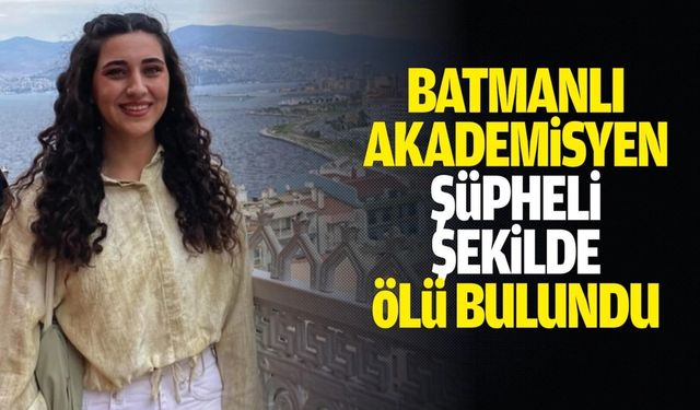Batmanlı Akademisyen Evinde Ölü Bulundu  Özge Salman’ın Esrarengiz Ölümü Soruşturuluyor