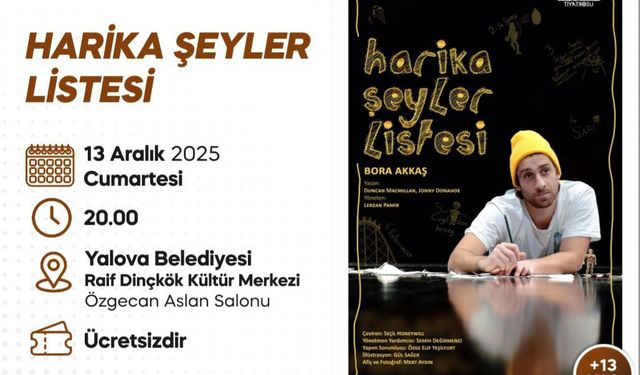 “Harika Şeyler Listesi” Yalova’da Sahne Alıyor: Bora Akkaş’tan Unutulmaz Performans