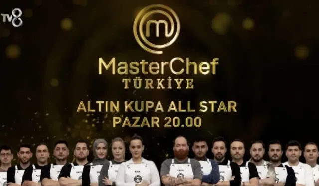 MasterChef Altın Kupa All Star Ne Zaman Başlıyor? 2025 Yarışmacı Kadrosu Açıklandı