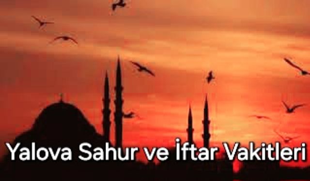 2026 Ramazan İmsakiyesi — Yalova Sahur ve İftar Vakitleri