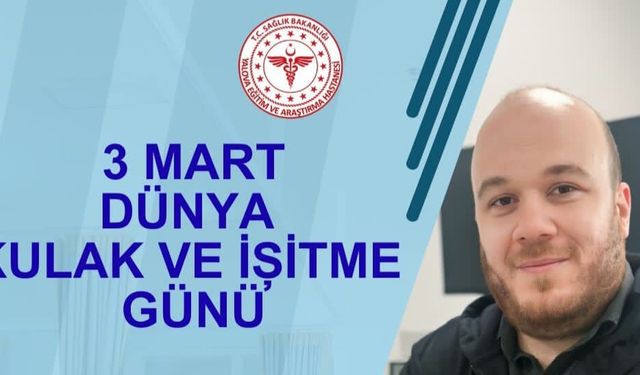 3 Mart Dünya Kulak ve İşitme Günü: Uzmanından Erken Tanı ve Düzenli Kontrol Çağrısı