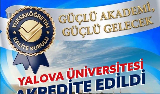 Yalova Üniversitesi Kurumsal Akreditasyon Aldı: Kalite Yolculuğunda Önemli Adım
