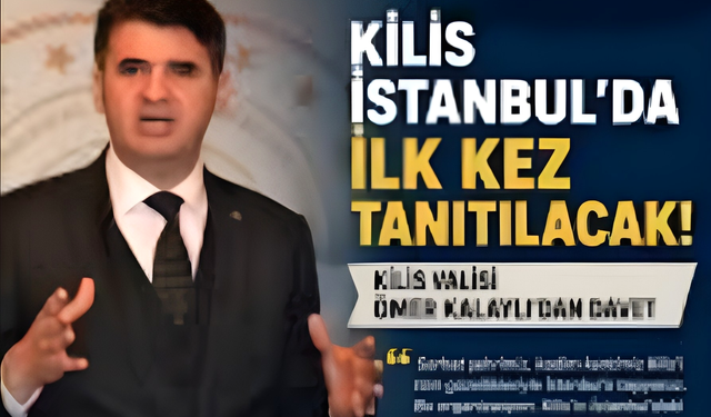 Kilis Tüm Değerleriyle İstanbul’da Tanıtılıyor: Kültür, Turizm ve Ekonomi Buluşması