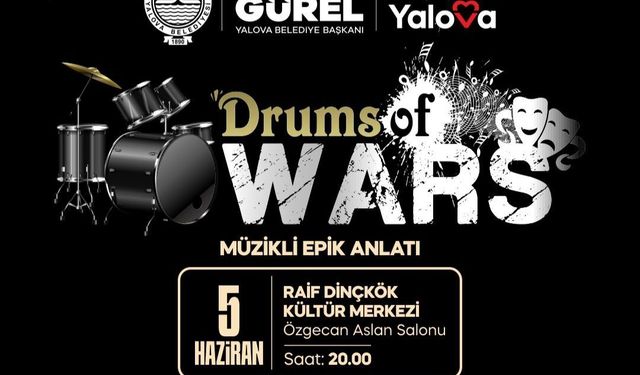 Yalova’da “Drums of Wars” Sahnelenecek: Savaşın Etkileri Müzik ve Tiyatroyla Anlatılacak
