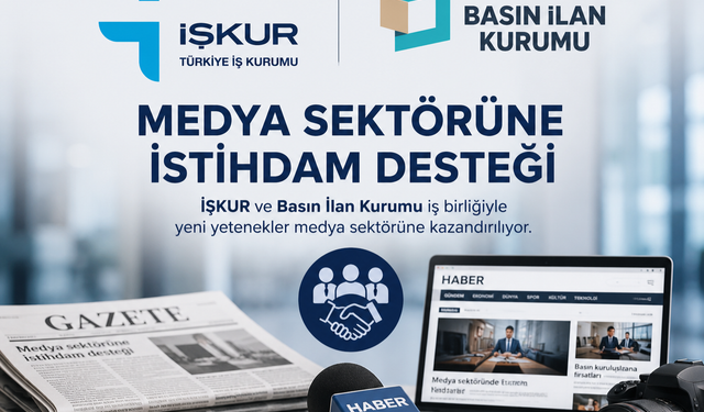 Medya Sektörüne İŞKUR Desteği Başladı: Basın Kuruluşlarına 9 Ay Süreyle İstihdam Fırsatı