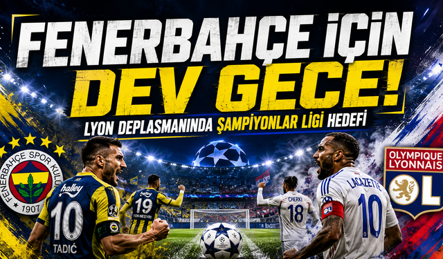 Fenerbahçe Lyon Maçı Ne Zaman, Saat Kaçta? 2 Milyarlık Gece