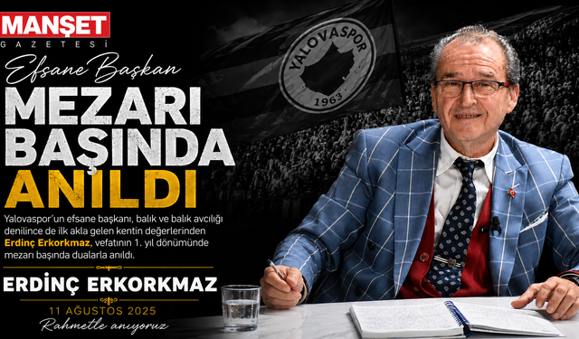 Yalovaspor’un Efsane Başkanı Erdinç Erkorkmaz Mezarı Başında Anıldı
