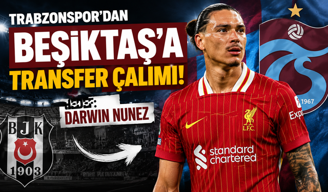 Trabzonspor'dan Beşiktaş'a Nunez Çalımı: Transfer Bombası