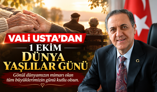 Vali Usta’dan 1 Ekim Dünya Yaşlılar Günü Mesajı: “Başımızdan Eksik Etmesin”