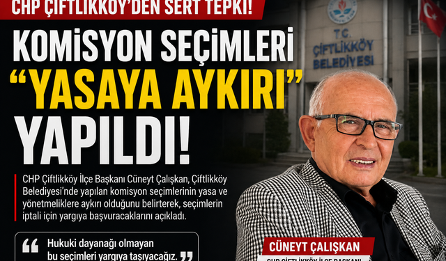 CHP Çiftlikköy’den Komisyon Seçimlerine “Yasaya Aykırı” İddiası