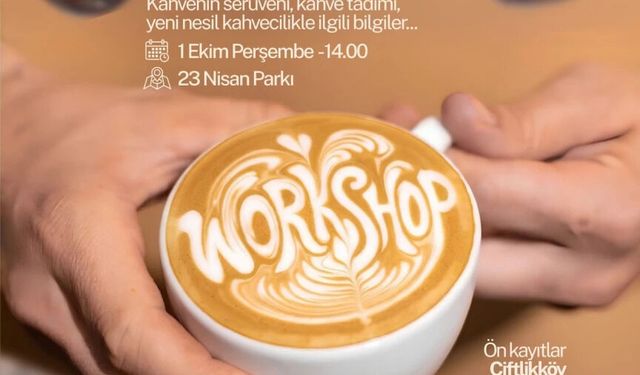 Çiftlikköy’de Kahve Tutkunlarına Özel Atölye