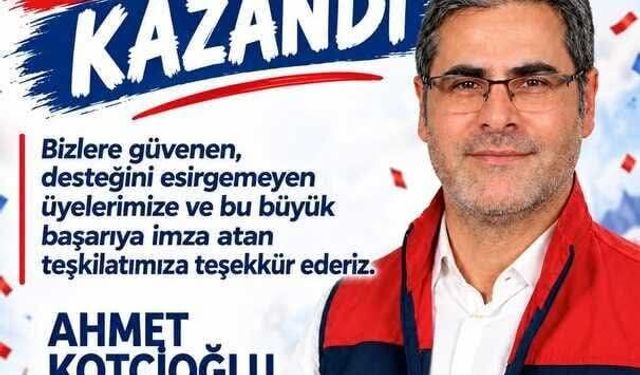 Ahmet Kotcioğlu’ndan Seçim Sonrası Teşekkür Mesajı: “Biz Büyük Bir Aileyiz”