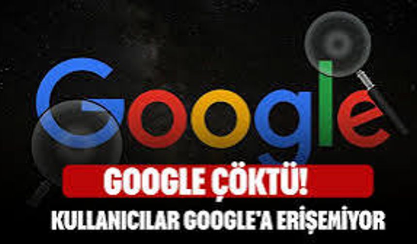 Google 27. Yılında Çöktü: Türkiye Dahil 10 Ülkede Erişim Krizi Yaşandı