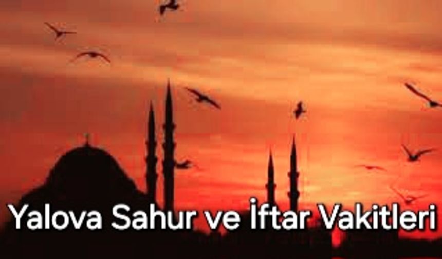2026 Ramazan İmsakiyesi — Yalova Sahur ve İftar Vakitleri