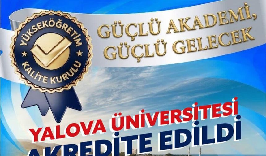 Yalova Üniversitesi Kurumsal Akreditasyon Aldı: Kalite Yolculuğunda Önemli Adım