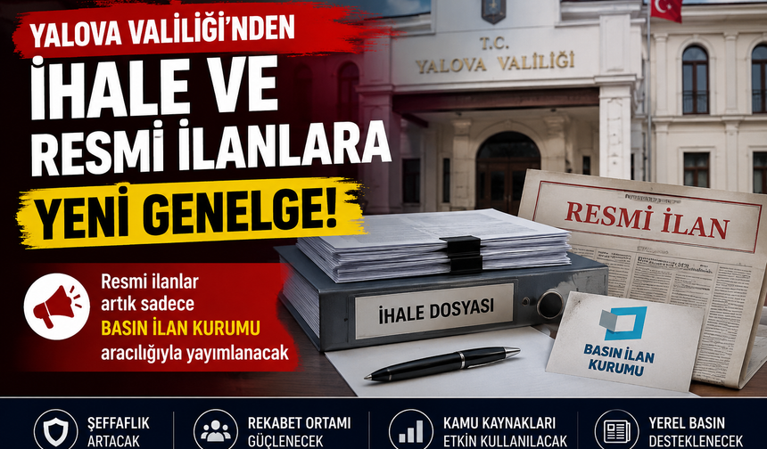 Yalova Valiliği’nden İhale ve Resmi İlanlar İçin Yeni Genelge